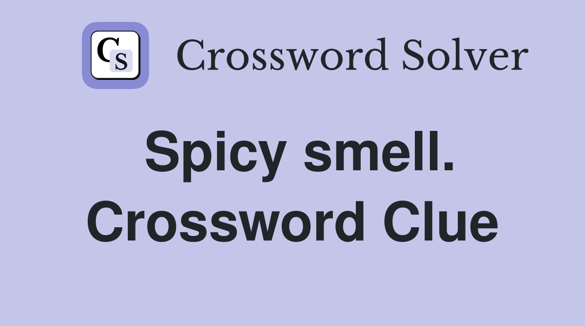 Spicy smell. Crossword Clue