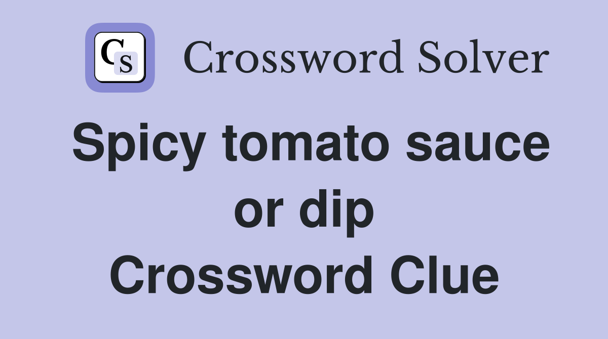 Spicy tomato sauce or dip Crossword Clue