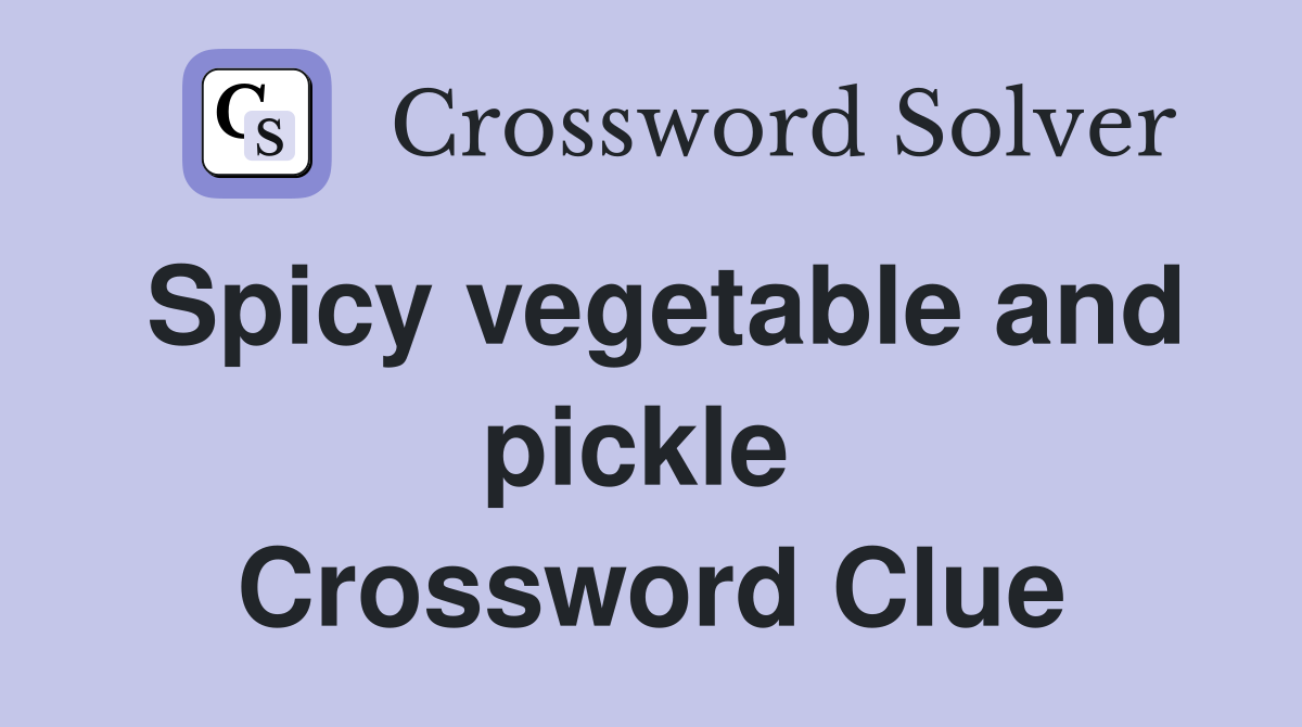 Spicy vegetable and pickle  Crossword Clue