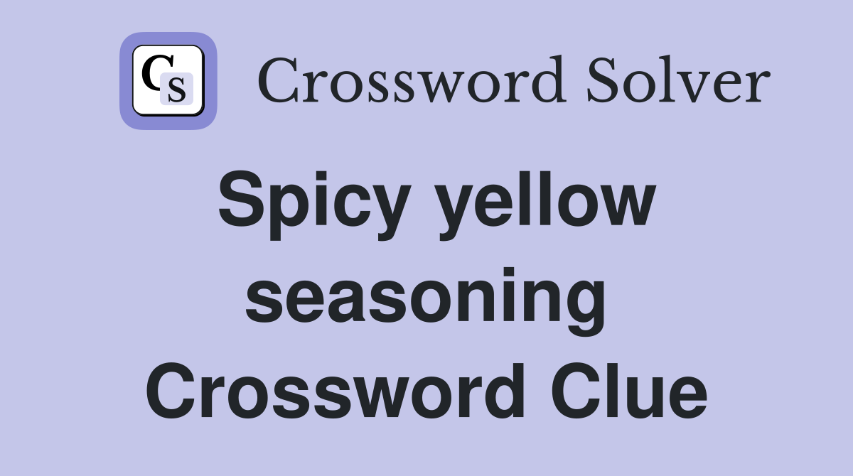 Spicy yellow seasoning Crossword Clue