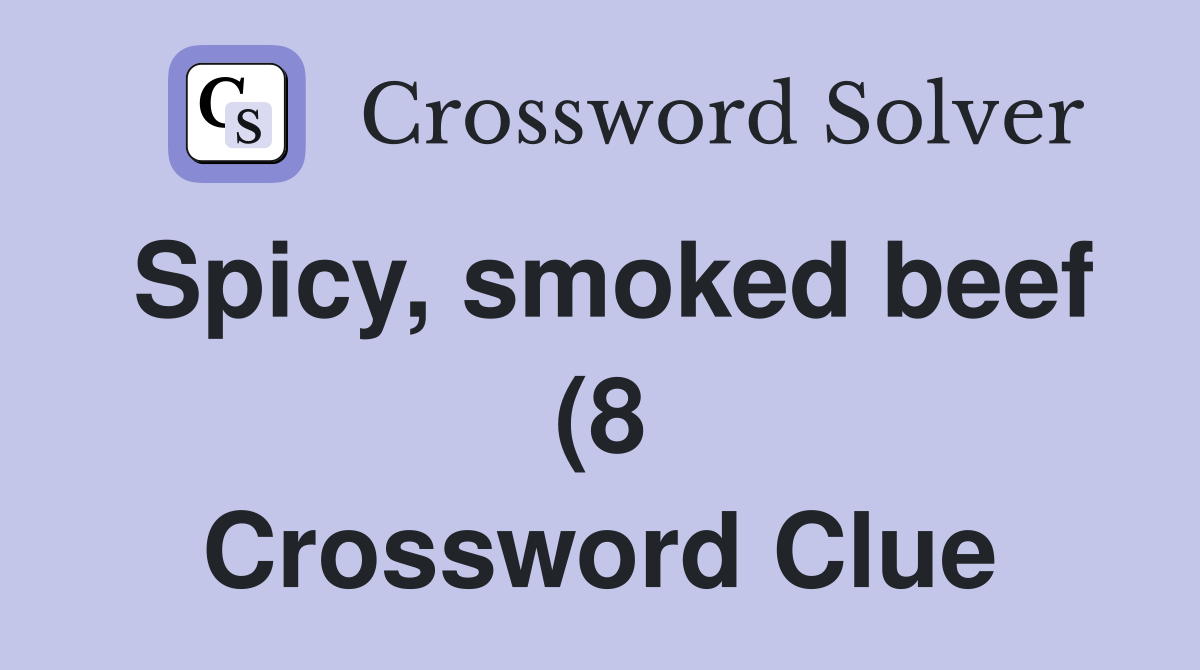 Spicy smoked beef (8) Crossword Clue Answers Crossword Solver Spicy smoked beef (8) Crossword Clue Answers Crossword Solver