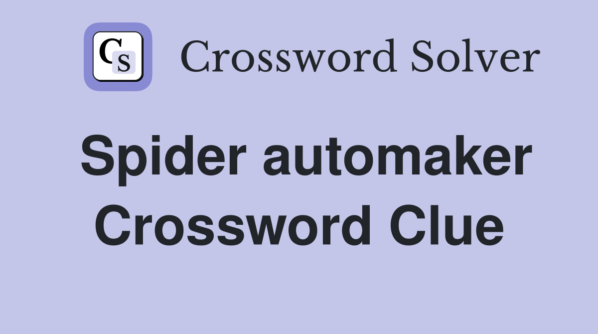 Spider automaker Crossword Clue