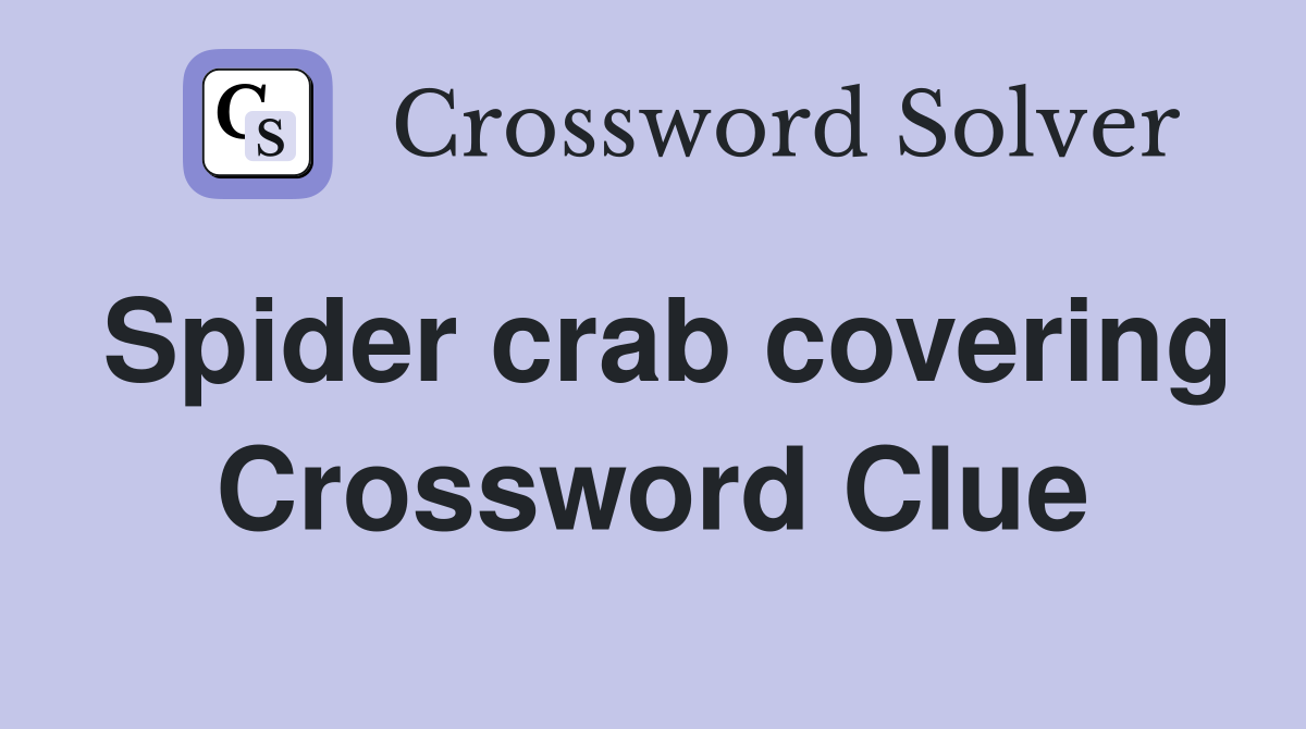 Spider crab covering Crossword Clue