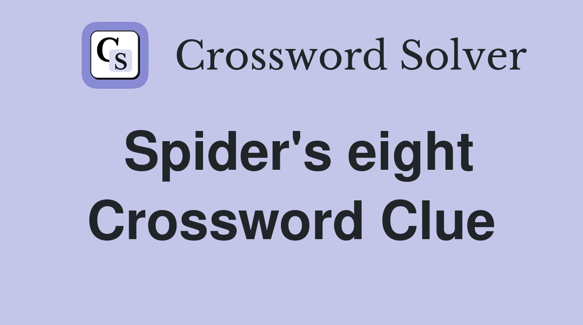 Spider's eight Crossword Clue