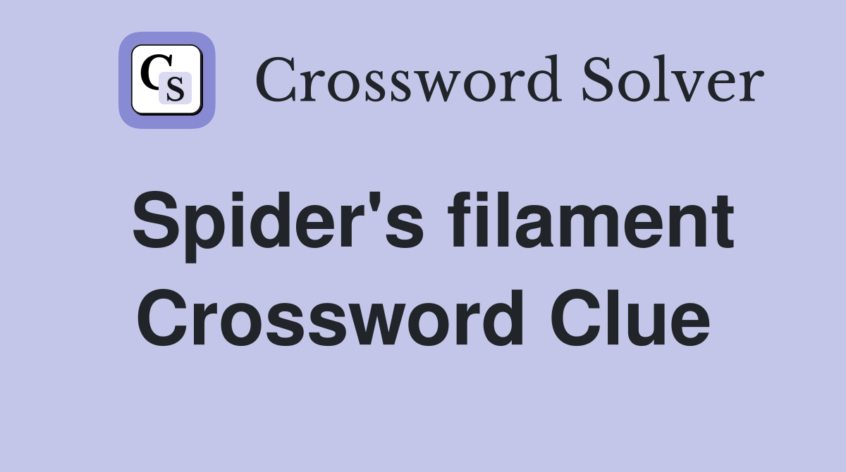 Spider's filament Crossword Clue