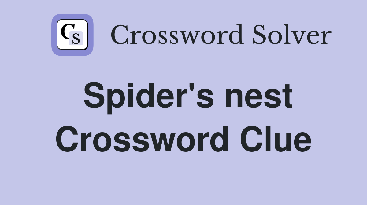 Spider's nest Crossword Clue