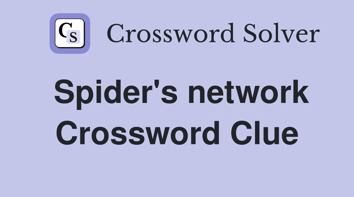 Spider's network Crossword Clue