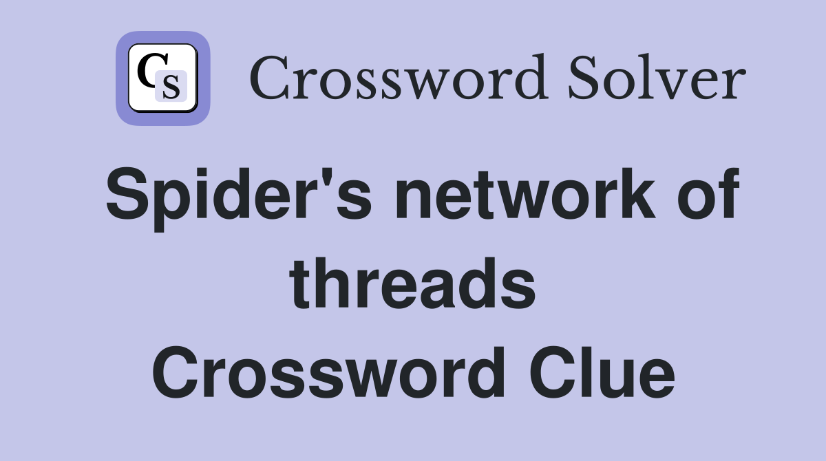 Spider's network of threads Crossword Clue