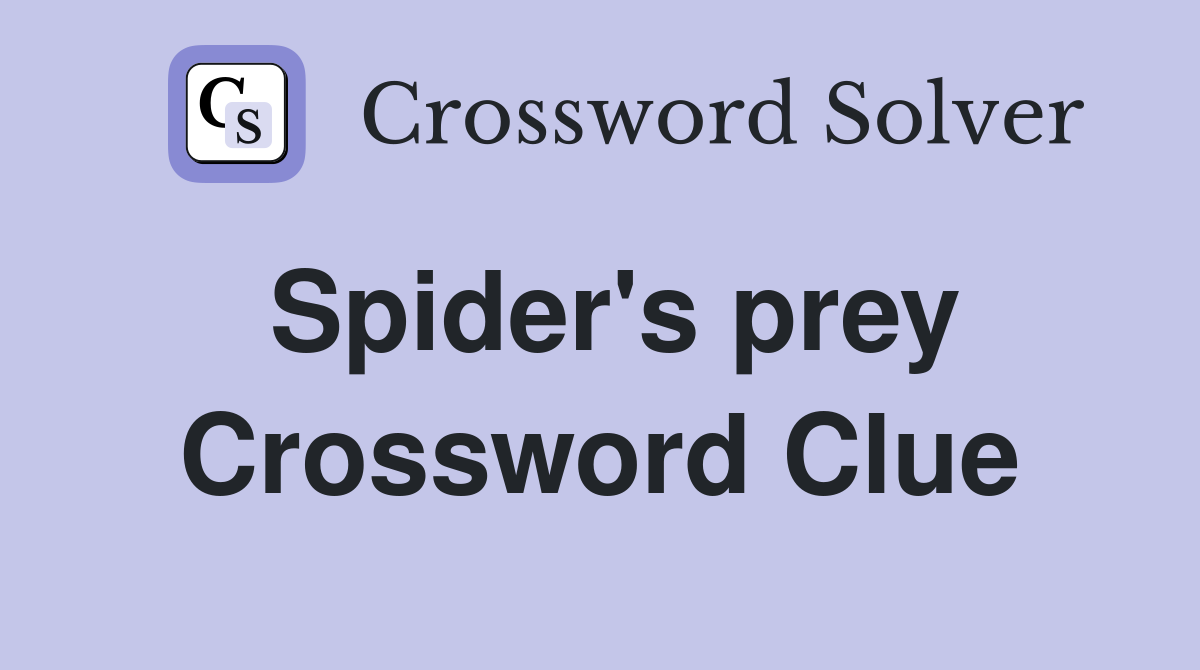Spider's prey Crossword Clue