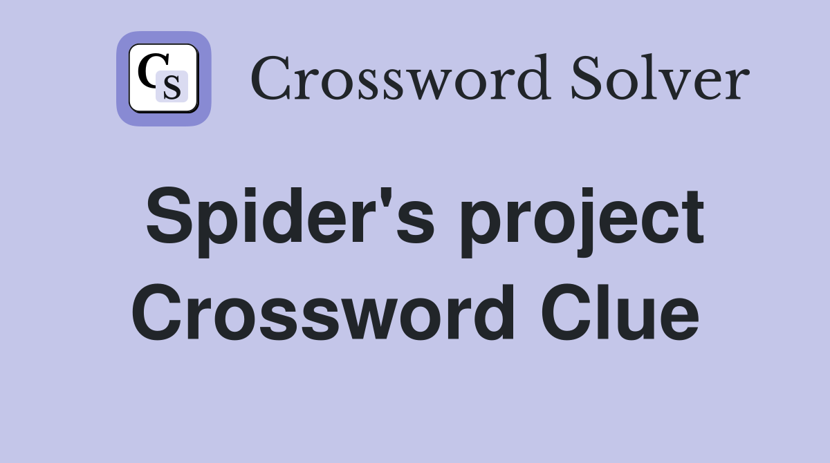 Spider's project Crossword Clue
