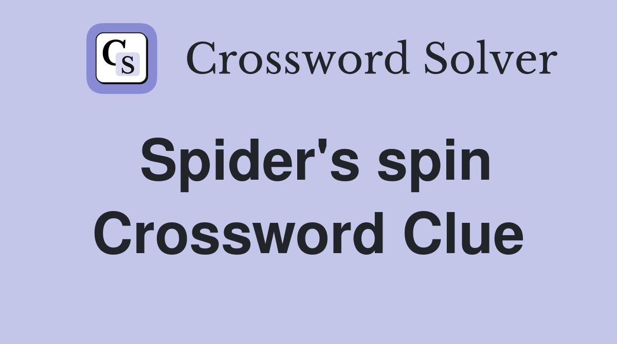 Spider's spin Crossword Clue
