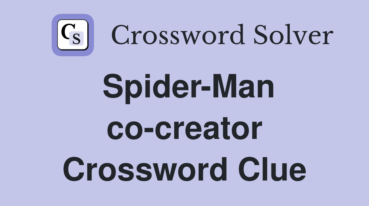 Spider-Man co-creator Crossword Clue