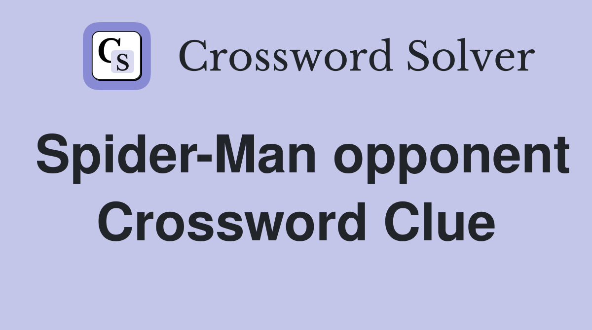 Spider-Man opponent Crossword Clue