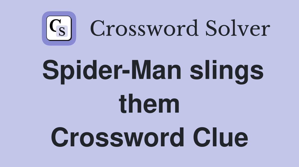 Spider-Man slings them Crossword Clue