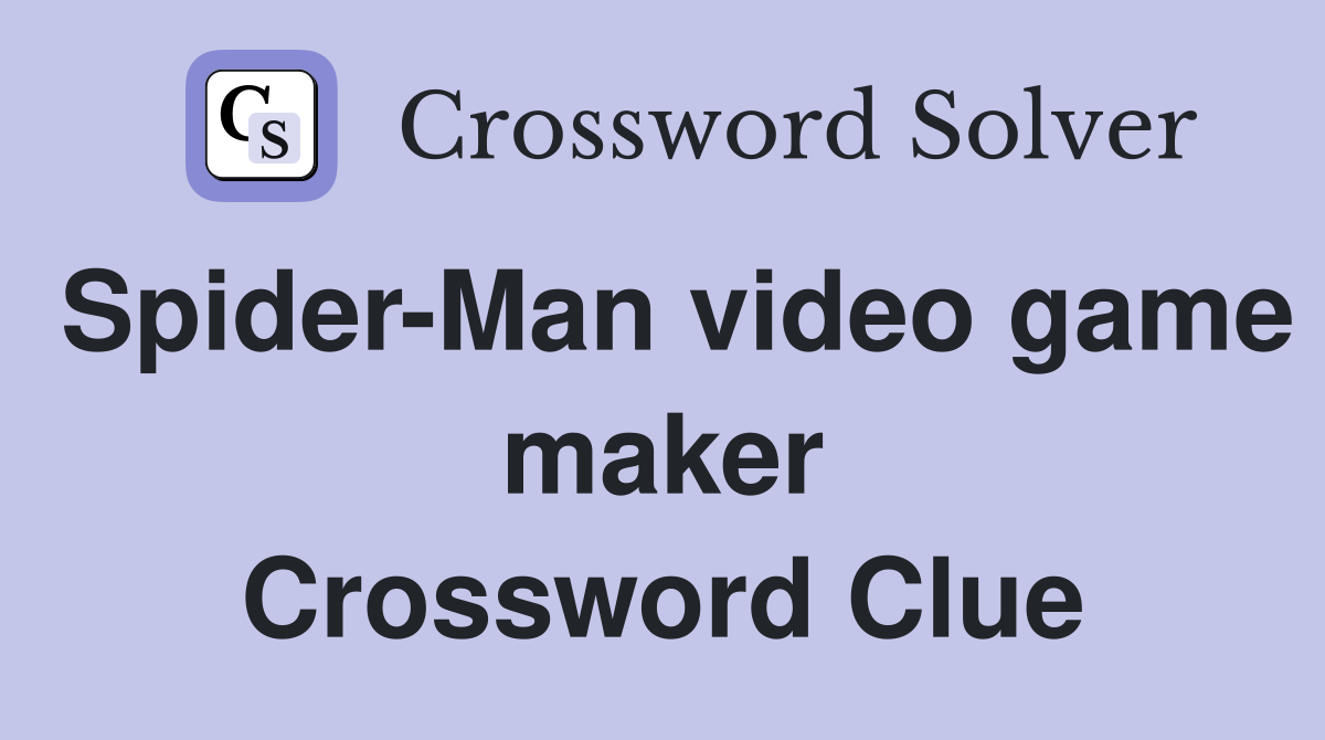 Spider-Man video game maker Crossword Clue