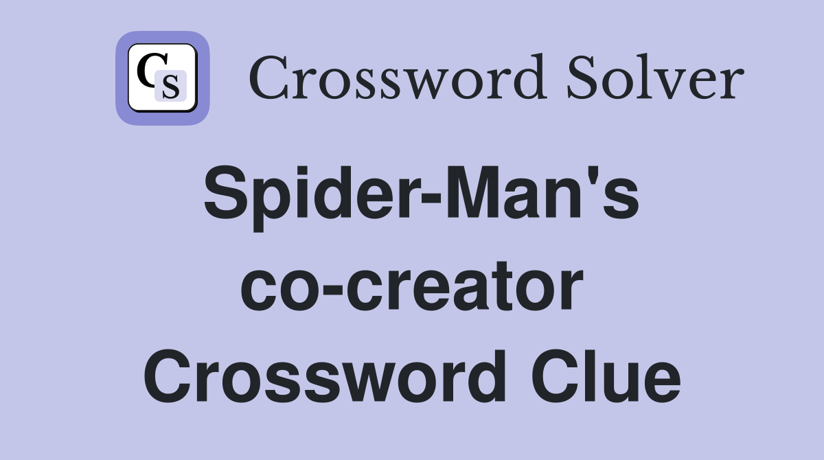 Spider-Man's co-creator Crossword Clue