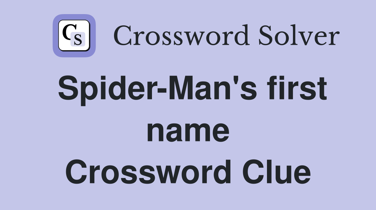 Spider-Man's first name Crossword Clue