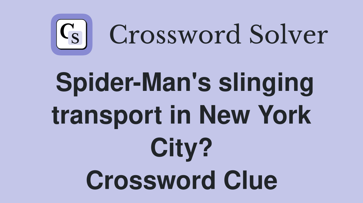 Spider-Man's slinging transport in New York City? Crossword Clue