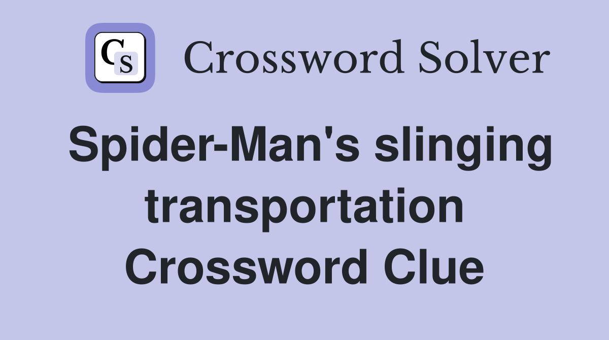 Spider-Man's slinging transportation Crossword Clue