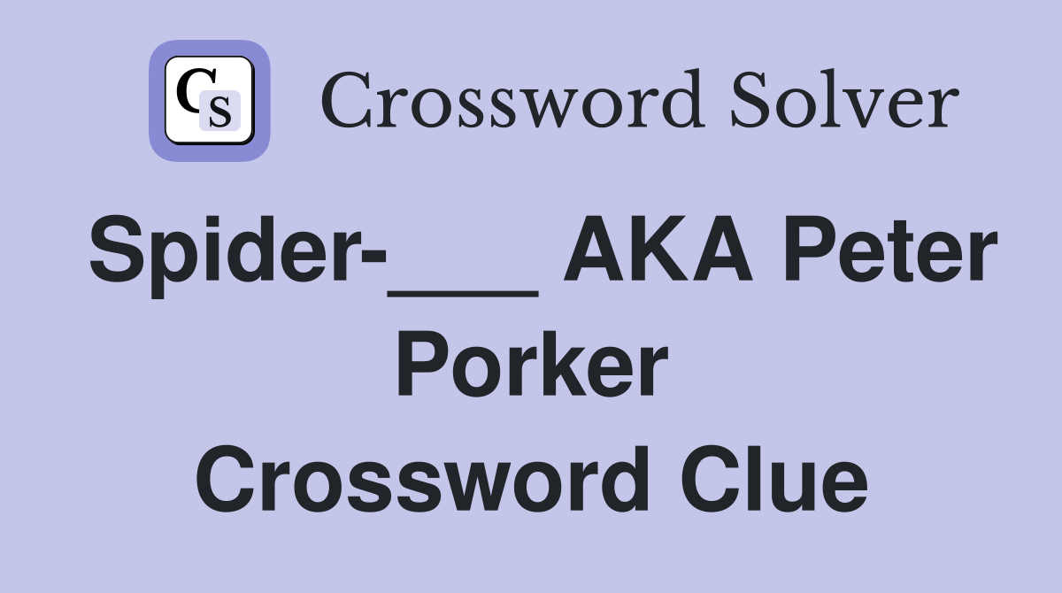 Spider-___ AKA Peter Porker Crossword Clue
