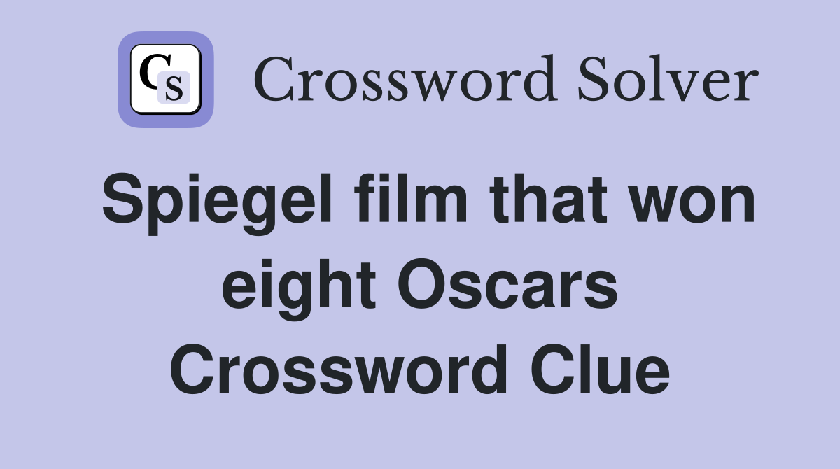 Spiegel film that won eight Oscars Crossword Clue