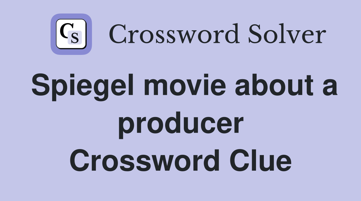 Spiegel movie about a producer Crossword Clue