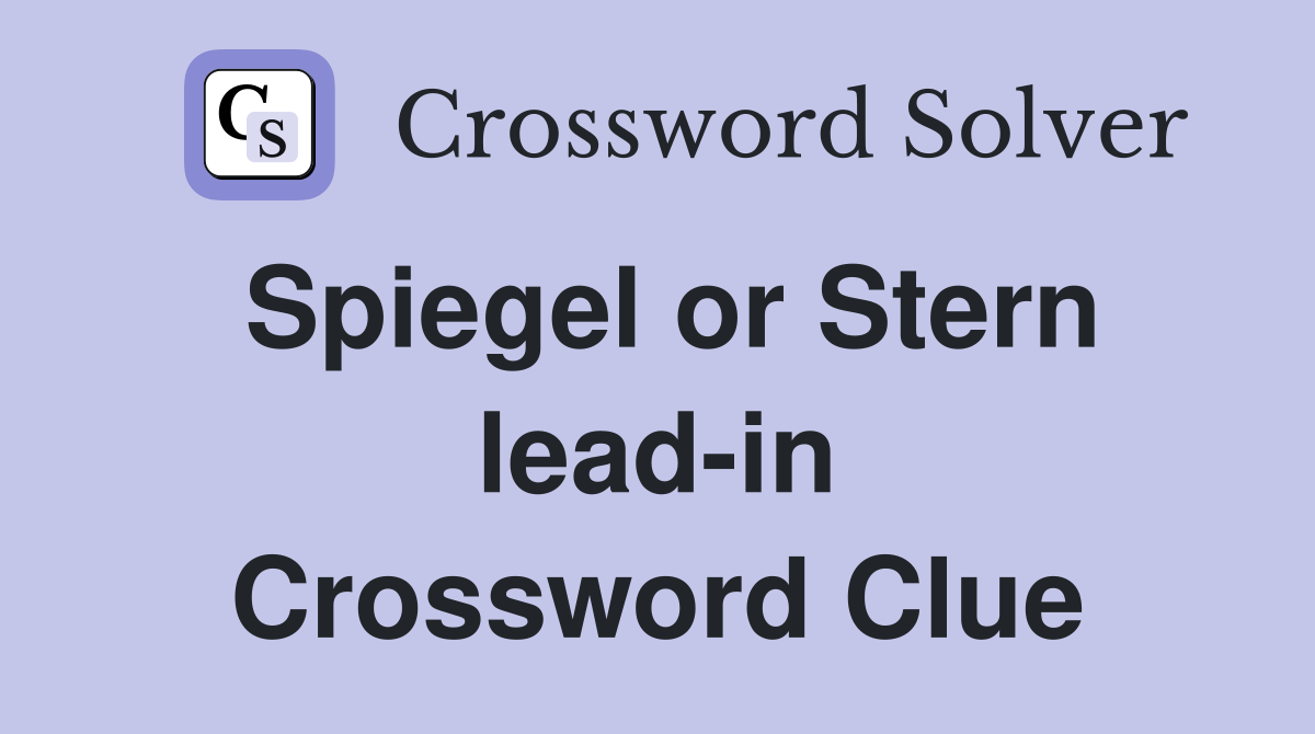 Spiegel or Stern lead-in Crossword Clue