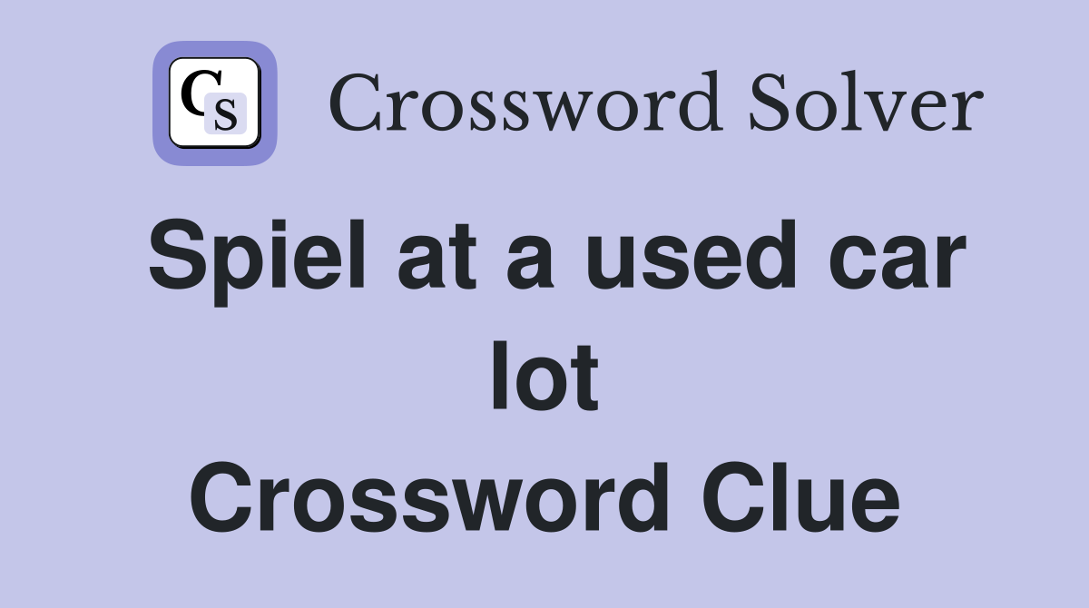 Spiel at a used car lot Crossword Clue