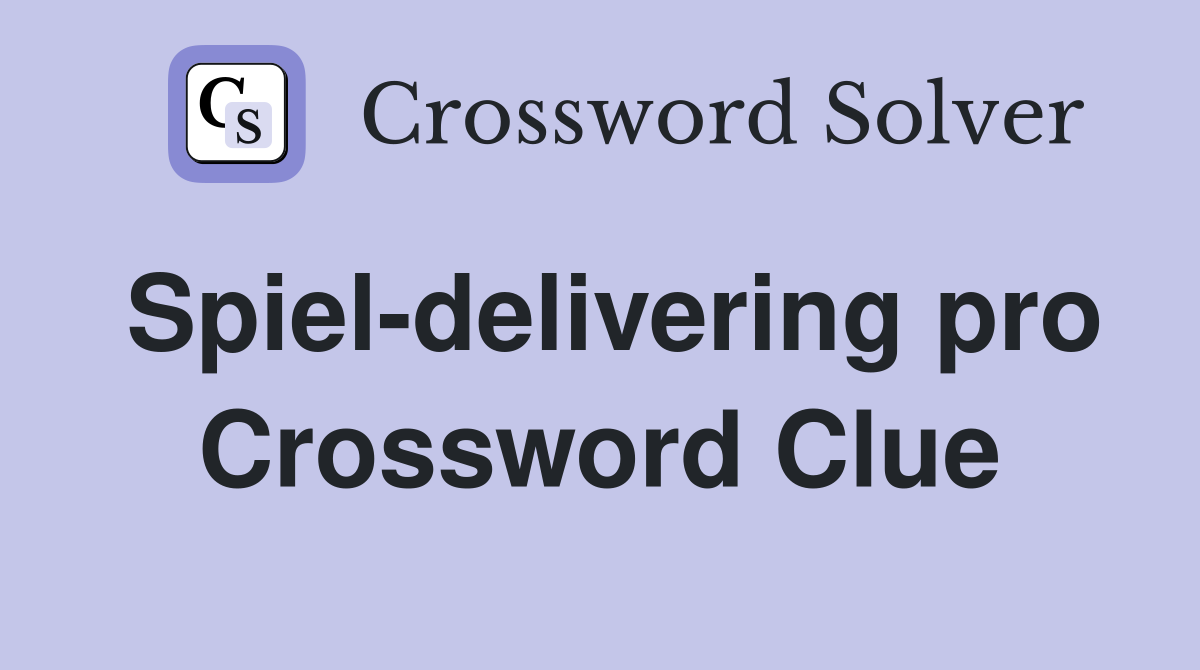 Spiel-delivering pro Crossword Clue