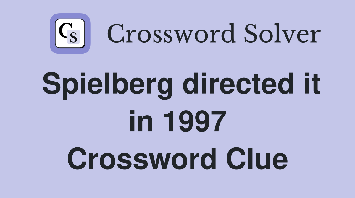 Spielberg directed it in 1997 Crossword Clue