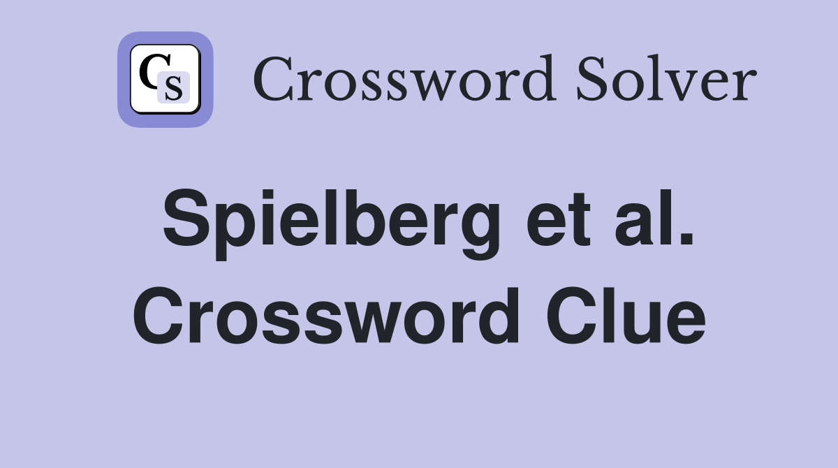 Spielberg et al. Crossword Clue
