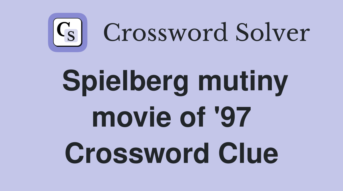 Spielberg mutiny movie of '97 Crossword Clue