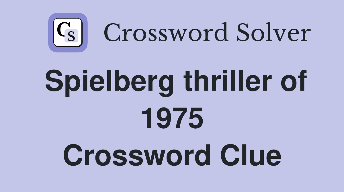 Spielberg thriller of 1975 Crossword Clue