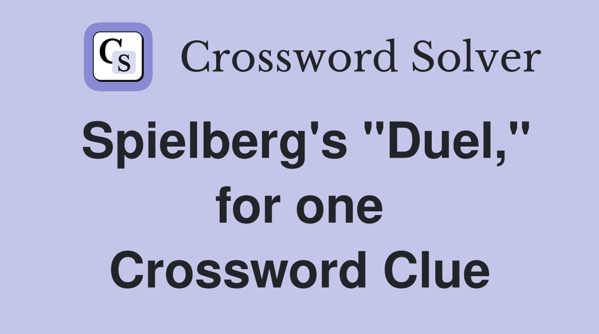 Spielberg's "Duel," for one Crossword Clue