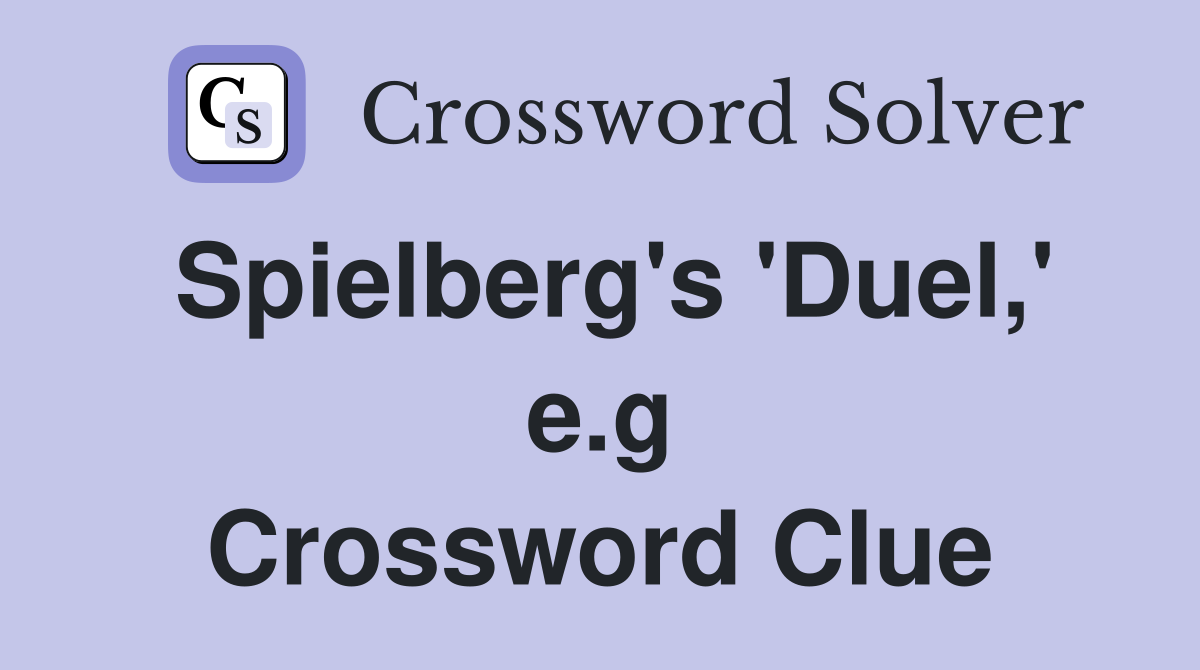 Spielberg's 'Duel,' e.g Crossword Clue