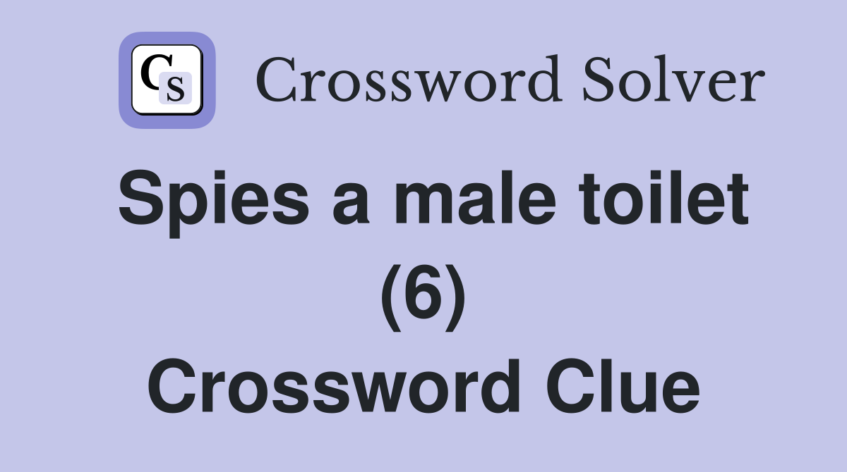 Spies a male toilet (6) Crossword Clue