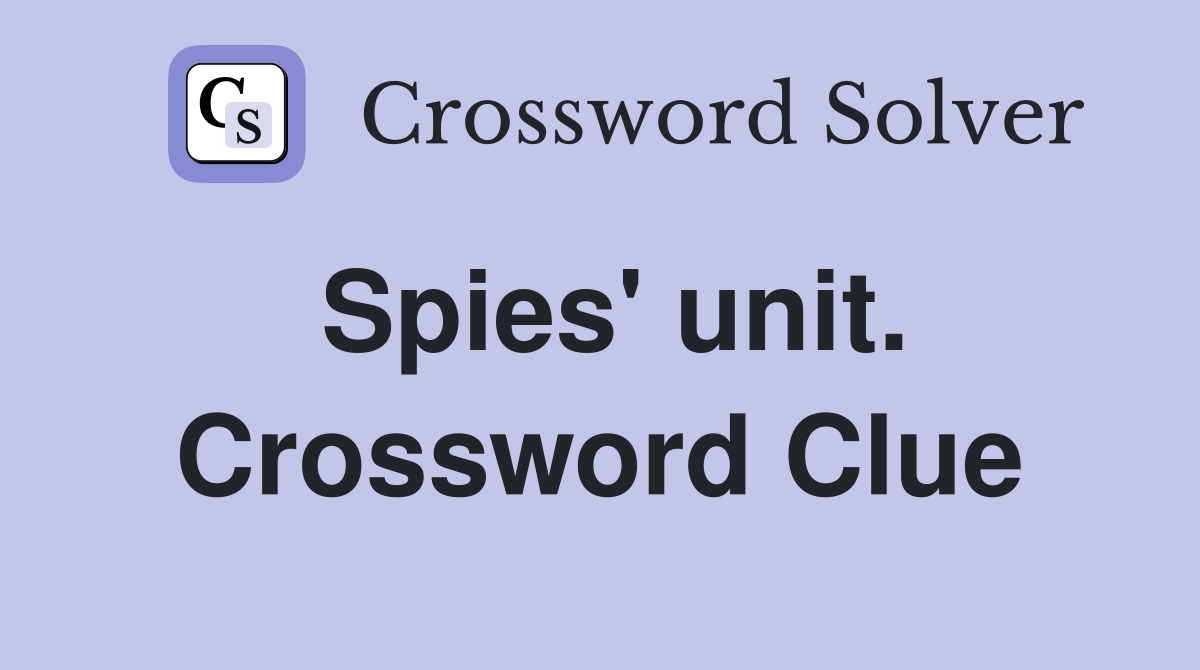 Spies' unit. Crossword Clue