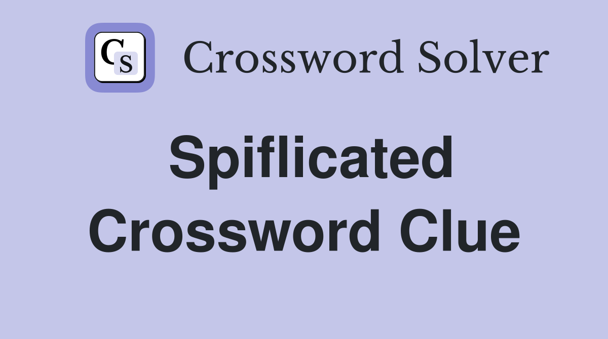 Spiflicated Crossword Clue