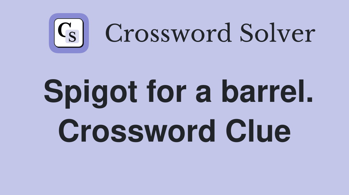 Spigot for a barrel. Crossword Clue
