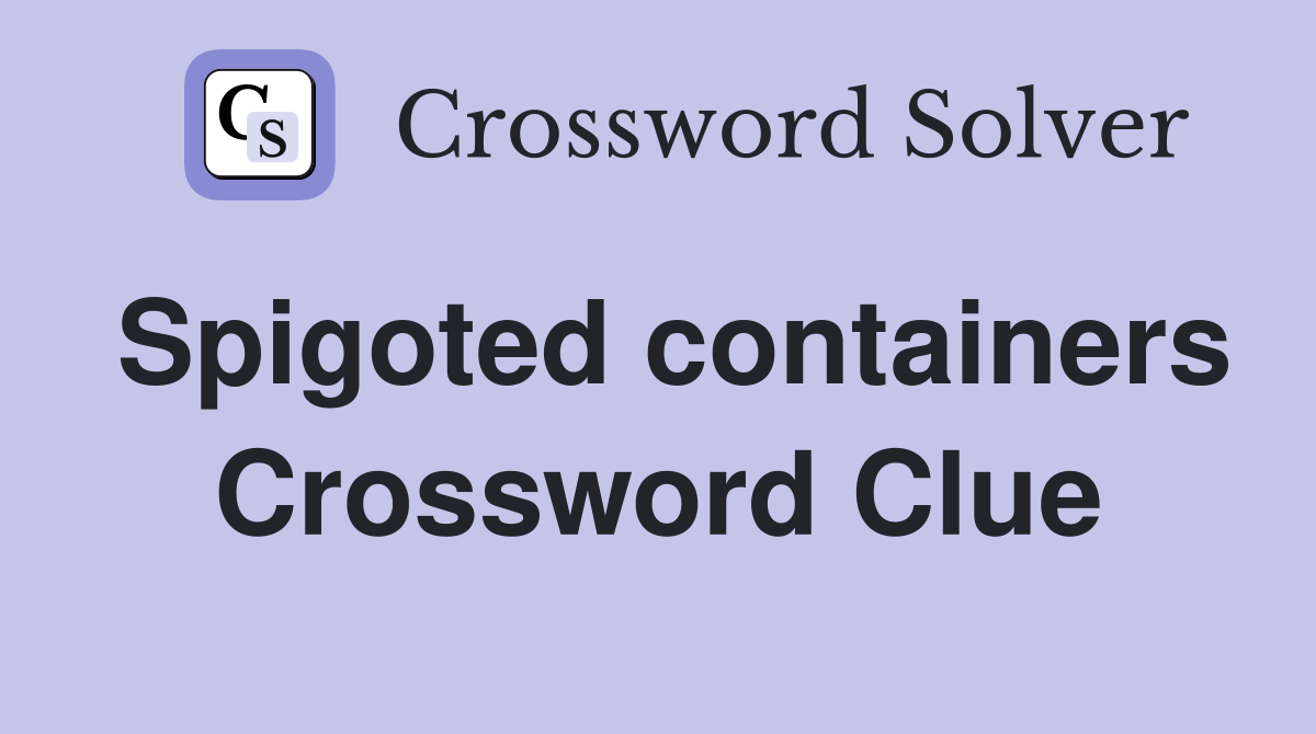 Spigoted containers Crossword Clue