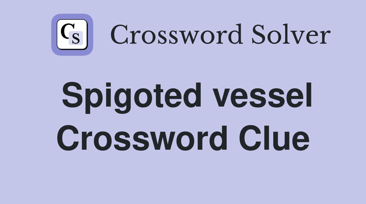 Spigoted vessel Crossword Clue