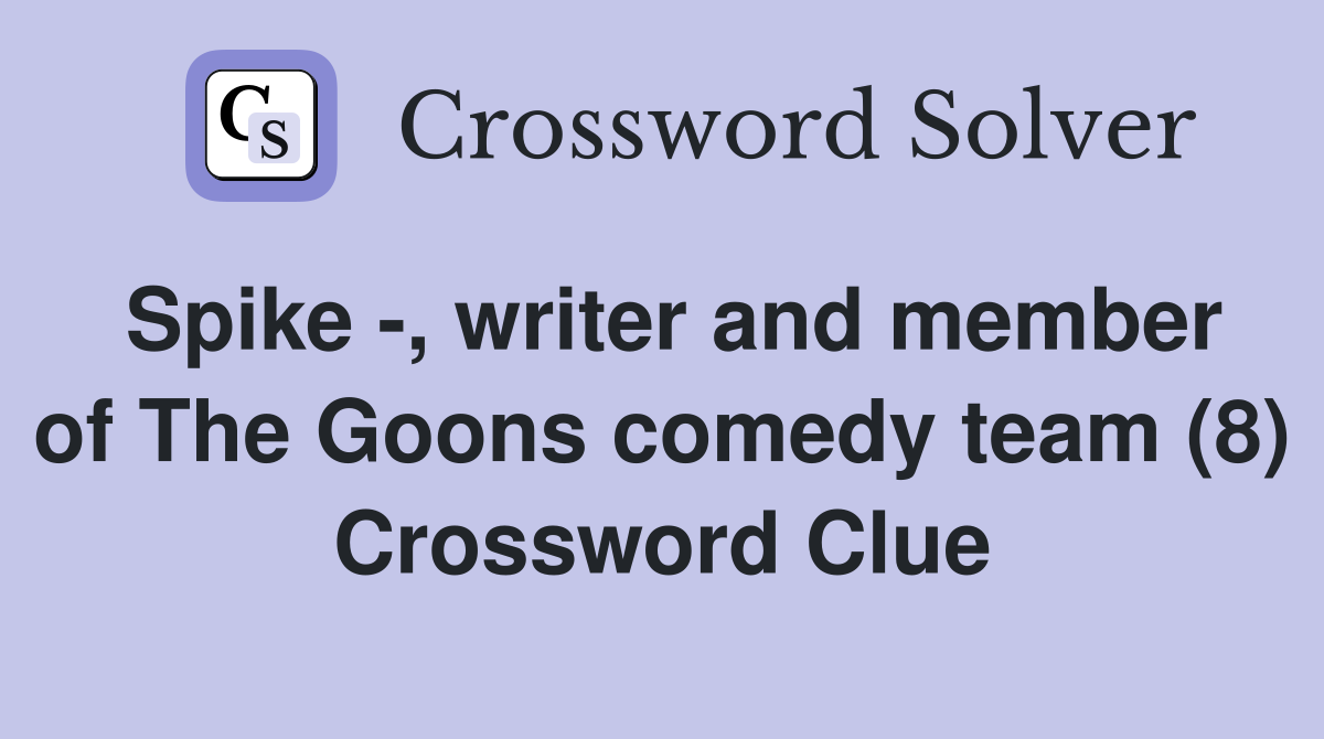 Spike -, writer and member of The Goons comedy team (8) Crossword Clue