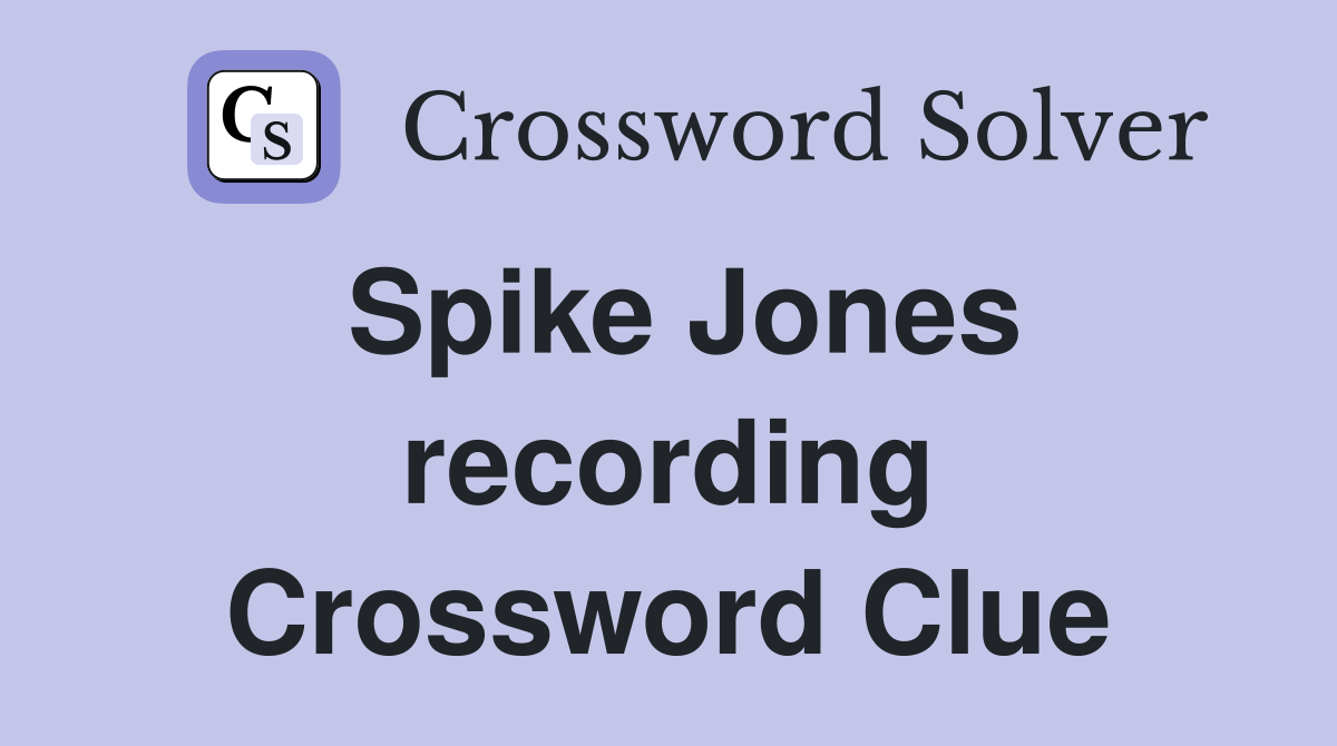 Spike Jones recording Crossword Clue