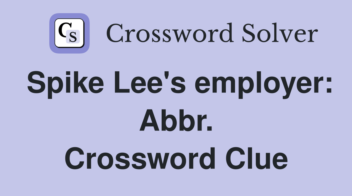 Spike Lee's employer: Abbr. Crossword Clue