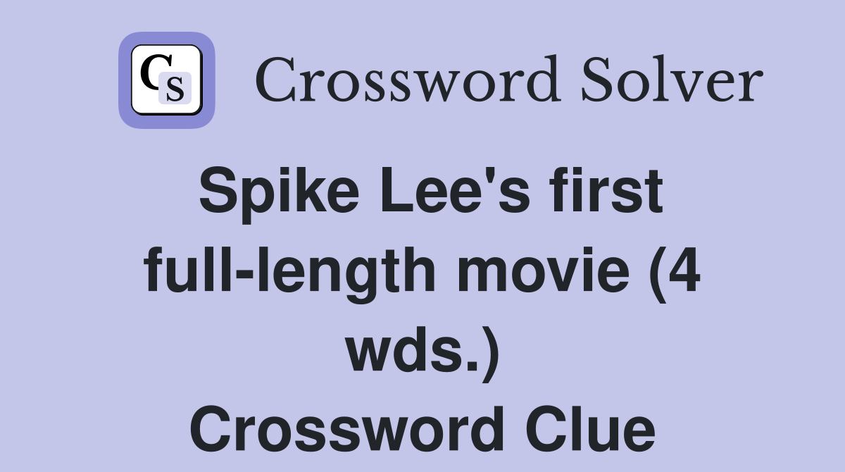 Spike Lee's first full-length movie (4 wds.) Crossword Clue