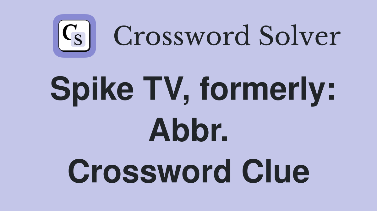 Spike TV, formerly: Abbr. Crossword Clue