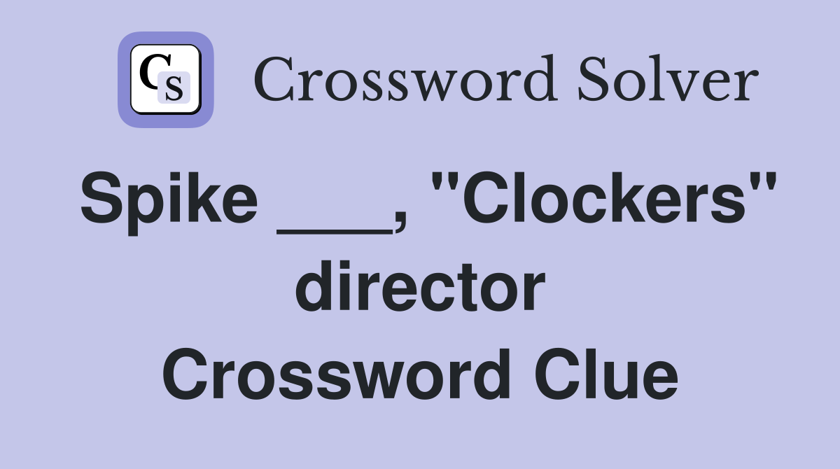 Spike ___, "Clockers" director Crossword Clue