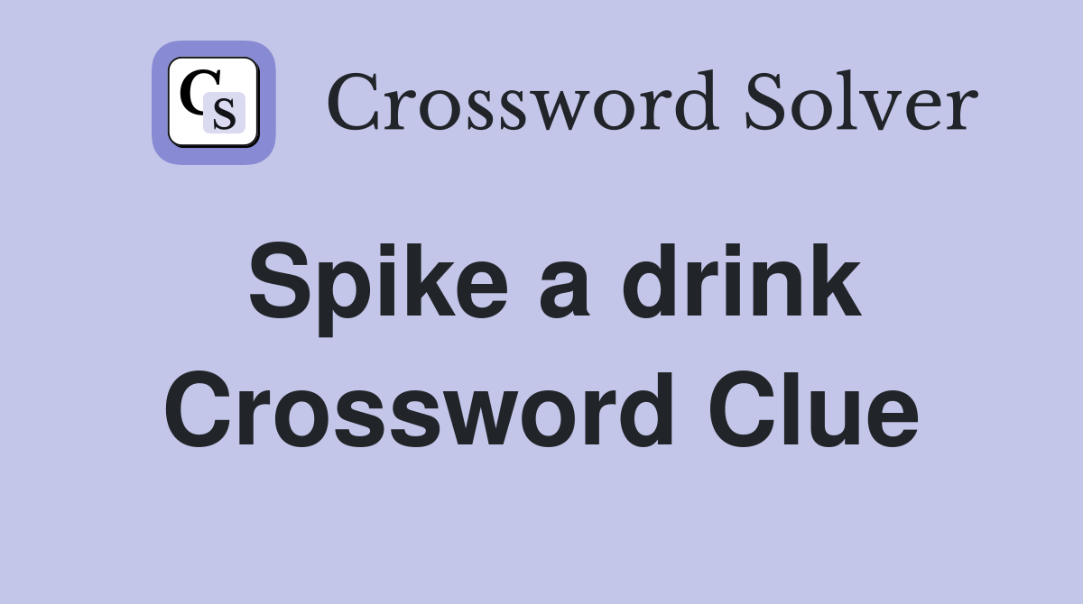 Spike a drink Crossword Clue