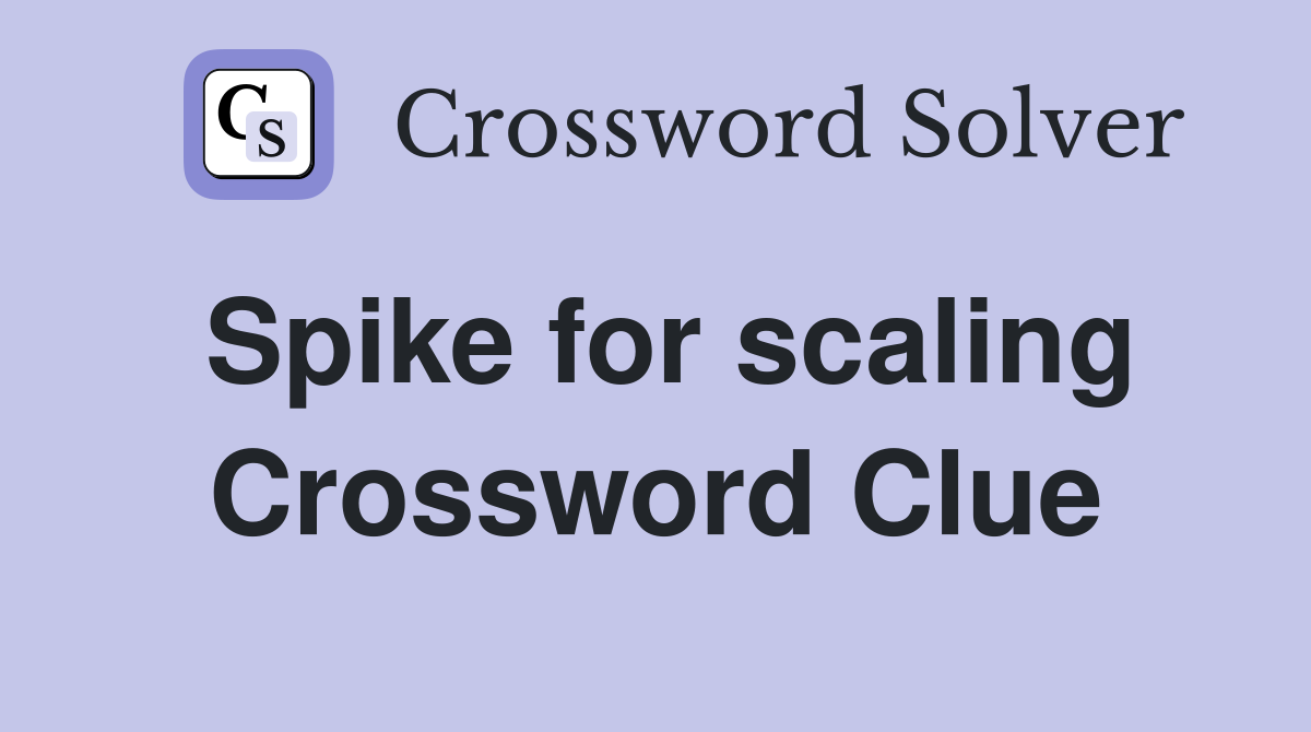 Spike for scaling Crossword Clue