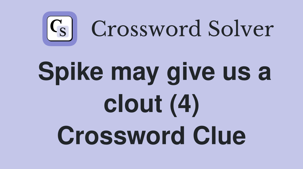 Spike may give us a clout (4) Crossword Clue